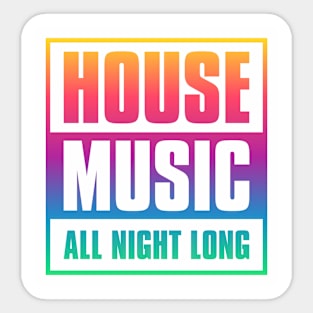 House Music All Night Long Sticker